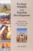 Ecology Wildlife and Tourism Development: Principles Practices and Strategies (English) 01 Edition (Paperback): Book by A. K. Raina Ecology Wildlife and Tourism Development: Principles Practices and Strategies (English) 01 Edition (Paperback): Book by A. K. Raina