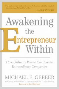 Awakening the Entrepreneur within: How Ordinary People Can Create Extraordinary Companies: Book by Michael E. Gerber Awakening the Entrepreneur within: How Ordinary People Can Create Extraordinary Companies: Book by Michael E. Gerber