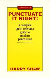 Punctuate it Right!: A Complete Quick-Reference Guide to Modern Punctuation: Book by Harry Shaw Punctuate it Right!: A Complete Quick-Reference Guide to Modern Punctuation: Book by Harry Shaw
