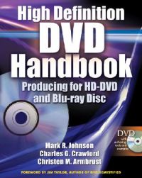 High Definition DVD Handbook: Producing for HD-DVD and Blu-ray Disc: Book by Mark R. Johnson High Definition DVD Handbook: Producing for HD-DVD and Blu-ray Disc: Book by Mark R. Johnson