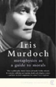 Metaphysics As A Guide To Morals : Book by Iris Murdoch Metaphysics As A Guide To Morals : Book by Iris Murdoch