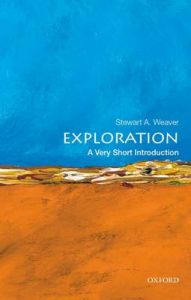 Exploration: A Very Short Introduction: Book by Stewart Angas Weaver Exploration: A Very Short Introduction: Book by Stewart Angas Weaver