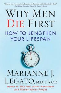 Why Men Die First: How to Lengthen Your Lifespan: Book by Marianne J. Legato Why Men Die First: How to Lengthen Your Lifespan: Book by Marianne J. Legato
