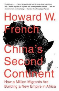 China's Second Continent: How a Million Migrants Are Building a New Empire in Africa: Book by Howard W French China's Second Continent: How a Million Migrants Are Building a New Empire in Africa: Book by Howard W French