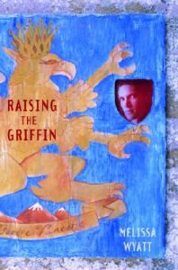 Raising the Griffin: Book by Melissa Wyatt
