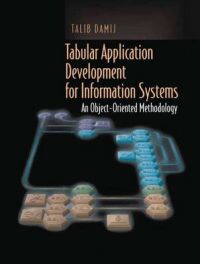 Tabular Application Development for Information Systems: An Object-oriented Methodology: Book by Talib Damij