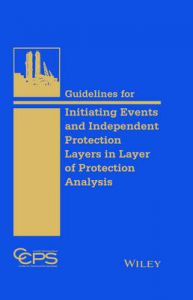 Guidelines for Initiating Events and Independent Protection Layers in Layer of Protection Analysis: Book by Center for Chemical Process Safety (CCPS)