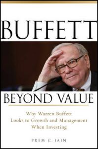 Buffett Beyond Value: Why Warren Buffett Looks to Growth and Management When Investing (English): Book by Prem C. Jain Buffett Beyond Value: Why Warren Buffett Looks to Growth and Management When Investing (English): Book by Prem C. Jain