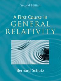 A First Course in General Relativity: Book by Bernard F. Schutz A First Course in General Relativity: Book by Bernard F. Schutz