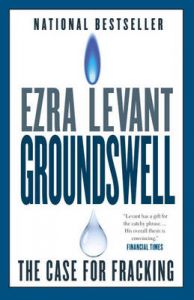 Groundswell: The Case for Fracking: Book by Ezra Levant