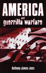 America and Guerrilla Warfare: Book by Anthony James Joes