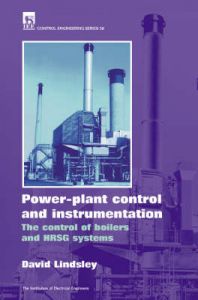 Power-plant Control and Instrumentation: The Control of Boilers and Heat-recovery Steam Generator Systems (HRSGs): Book by David Lindsley Power-plant Control and Instrumentation: The Control of Boilers and Heat-recovery Steam Generator Systems (HRSGs): Book by David Lindsley
