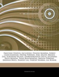 Pakistani Hindus, Including: Danish Kaneria, Sobho Gianchandani, Deepak Perwani, Anil Dalpat, Brojen Das, Surendar Valasai, Dhirendranath Datta, Jogendra Nath Mandal, Rana Bhagwandas, Naveen Perwani, Krishan Bheel, Ramesh Lal, Haresh Sharma, Lal Kumar: Book by Hephaestus Books Pakistani Hindus, Including: Danish Kaneria, Sobho Gianchandani, Deepak Perwani, Anil Dalpat, Brojen Das, Surendar Valasai, Dhirendranath Datta, Jogendra Nath Mandal, Rana Bhagwandas, Naveen Perwani, Krishan Bheel, Ramesh Lal, Haresh Sharma, Lal Kumar: Book by Hephaestus Books