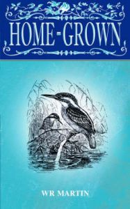 Home-Grown: Book by W.R. Martin Home-Grown: Book by W.R. Martin