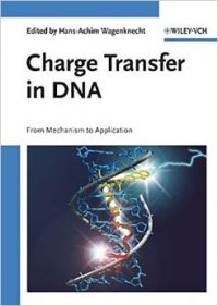 Charge Transfer in DNA: From Mechanism to Application: Book by Hans-Achim Wagenknecht , Harry Gray