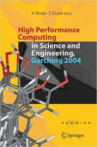High Performance Computing in Science and Engineering  Garching 2004: Transaction of the Konwihr Result Workshop  October 14-15  2004  Technical University of Munich  Garching  Germany (English) illustrated edition Edition (Hardcover): Book by Arndt Bode Franz Durst