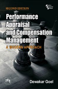 PERFORMANCE APPRAISAL AND COMPENSATION MANAGEMENT : A MODERN APPROACH: Book by Dewakar Goel PERFORMANCE APPRAISAL AND COMPENSATION MANAGEMENT : A MODERN APPROACH: Book by Dewakar Goel