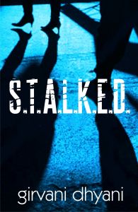 S.T.A.L.K.E.D.: Book by Girvani Dhyani S.T.A.L.K.E.D.: Book by Girvani Dhyani