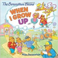 When I Grow Up : The Berenstain Bears (English) (Paperback): Book by Mike Berenstain When I Grow Up : The Berenstain Bears (English) (Paperback): Book by Mike Berenstain