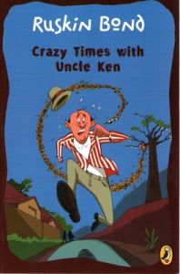 Crazy Times with Uncle Ken (English) (Paperback): Book by Ruskin Bond