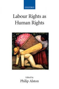 Labour Rights as Human Rights Labour Rights as Human Rights
