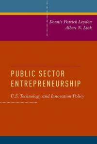 Public Sector Entrepreneurship: U.S. Technology and Innovation Policy: Book by Dennis Patrick Leyden