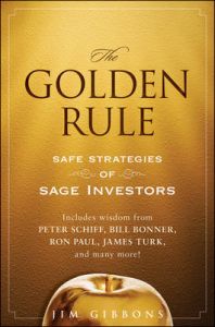 The Golden Rule: Safe Strategies of Sage Investors: Book by Jim Gibbons The Golden Rule: Safe Strategies of Sage Investors: Book by Jim Gibbons