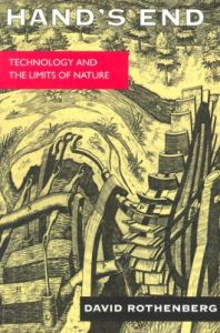 Hand's End: Technology and the Limits of Nature: Book by David Rothenberg