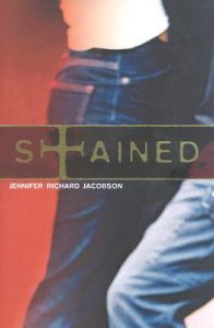 Stained: Book by Jennifer Richard Jacobson Stained: Book by Jennifer Richard Jacobson