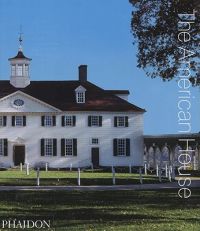 The American House: Book by Phaidon Editors The American House: Book by Phaidon Editors