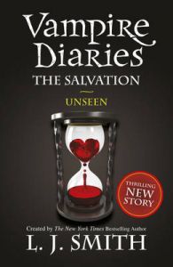 The Salvation: Unseen: Book by L. J. Smith The Salvation: Unseen: Book by L. J. Smith