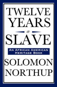 Twelve Years a Slave (An African American Heritage Book): Book by Solomon Northup