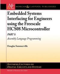 Embedded Systems Interfacing for Engineers Using the Freescale HCS08 Microcontroller: Assembly Language Programming: Book by Douglas Summerville