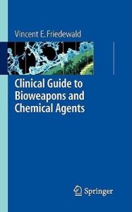 Clinical Guide to Bioweapons and Chemical Agents: Book by Vincent Friedewald Clinical Guide to Bioweapons and Chemical Agents: Book by Vincent Friedewald