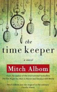 The Time Keeper: Book by Mitch Albom The Time Keeper: Book by Mitch Albom