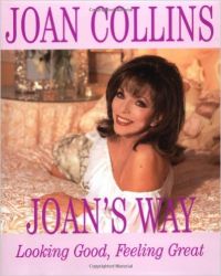 Joan's Way: Looking Good, Feeling Great: Book by Joan Collins