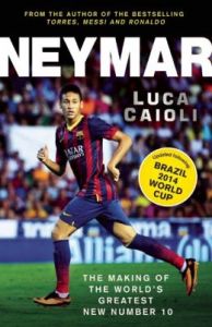 Neymar - The Making of Barcelona's Samba Sensation (English): Book by Luca Caioli Neymar - The Making of Barcelona's Samba Sensation (English): Book by Luca Caioli