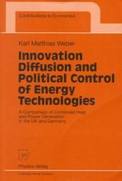 Innovation Diffusion and Political Control of Energy Technologies: A Comparison of Combined Heat and Power Generation in the UK and Germany: Book by Karl Matthias Weber
