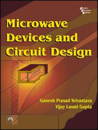 MICROWAVE DEVICES AND CIRCUIT DESIGN: Book by SRIVASTAVA GANESH PRASAD|GUPTA VIJAY LAXMI