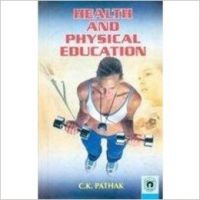 Health & Physical Education (English): Book by C. K. Pathak Health & Physical Education (English): Book by C. K. Pathak