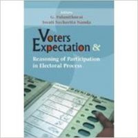 Voters Expectation & Reasoning of Participation in Electoral Process: Book by G. Palanithurai Voters Expectation & Reasoning of Participation in Electoral Process: Book by G. Palanithurai