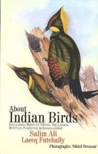 About Indian Birds: Including Birds of Nepal, Sri Lanka, Bhutan, Pakistan and Bangladesh: Book by Salim Ali About Indian Birds: Including Birds of Nepal, Sri Lanka, Bhutan, Pakistan and Bangladesh: Book by Salim Ali