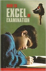 HOW TO EXCEL IN EXAMINATION (English) (Hardcover): Book by  Being an M.Sc. (Physics) from the Univesity of Rajasthan, Subhash Jain is an experienced educator and teacher-trainer, and an enthusiastic presenter, who has conducted numerous workshops, training seminars, professional development programmes, and consultations for educators and parents for o... View More Being an M.Sc. (Physics) from the Univesity of Rajasthan, Subhash Jain is an experienced educator and teacher-trainer, and an enthusiastic presenter, who has conducted numerous workshops, training seminars, professional development programmes, and consultations for educators and parents for over twenty years. He has also trained teachers of six senior secondary schools of NIMS, Dubai. Some of his papers and articles have been published in national and international newspapers, journals and magazines. One of his published books, How to Prepare for IIT-JEE is an informative/instructive publication for the IIT-JEE examinations. 