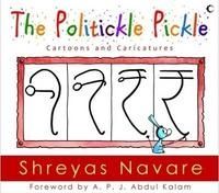 The Politickle Pickle: Book by Shreyas Navare, Foreword by: A.P.J. Abdul Kalam