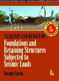 Analysis and Design of Foundations and Retaining Structures Subjected to Seismic Loads PB (English): Book by Saran S
