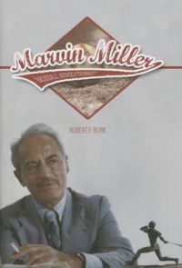 Marvin Miller, Baseball Revolutionary: Book by Robert F. Burk Marvin Miller, Baseball Revolutionary: Book by Robert F. Burk