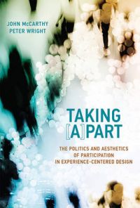 Taking Part: The Politics and Aesthetics of Participation in Experience-Centered Design: Book by John J. McCarthy