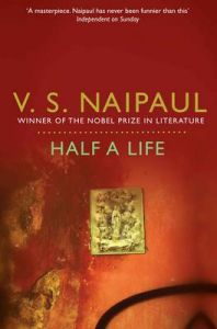 Half a Life: Book by V. S. Naipaul Half a Life: Book by V. S. Naipaul