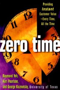 Zero Time: Providing Instant Customer Value - Every Time, All the Time: Book by Raymond T. Yeh