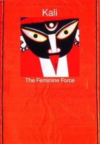 Kali: A Feminine Force: Book by Ajit Mookerjee Kali: A Feminine Force: Book by Ajit Mookerjee